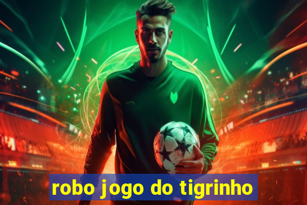 robo jogo do tigrinho