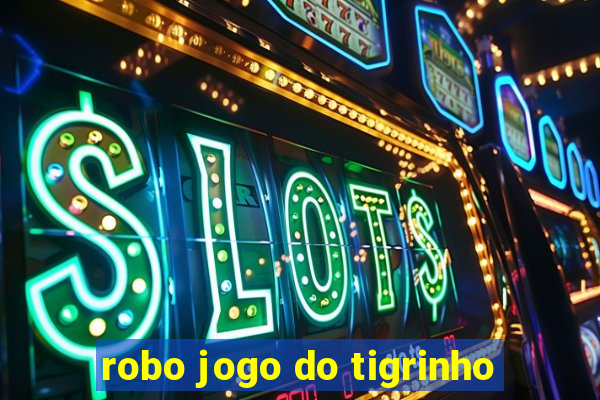 robo jogo do tigrinho