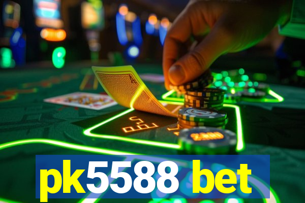 pk5588 bet