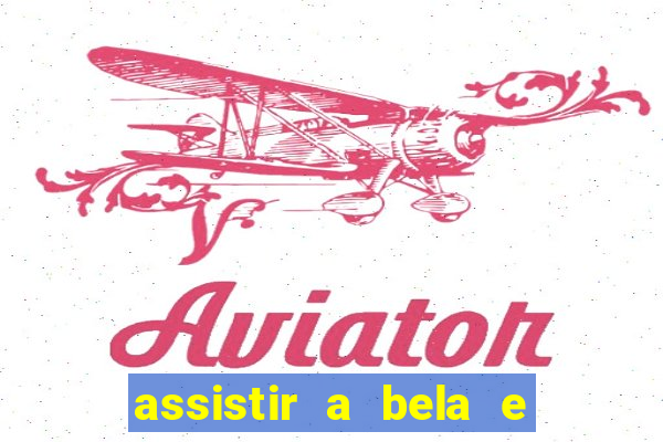 assistir a bela e a fera 2014