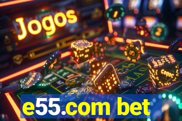 e55.com bet