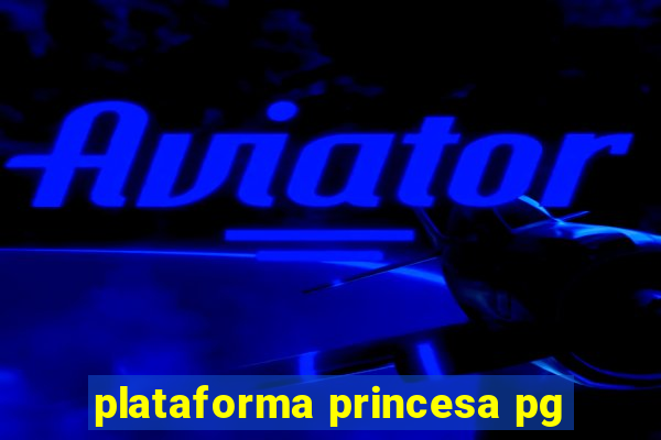 plataforma princesa pg