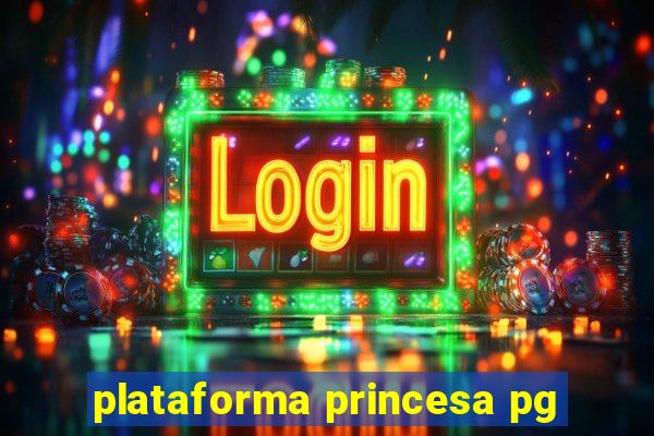 plataforma princesa pg