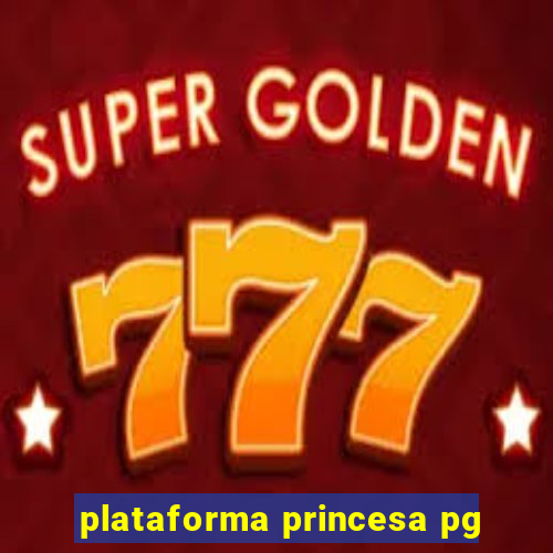 plataforma princesa pg