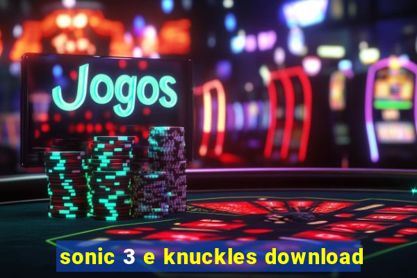 sonic 3 e knuckles download