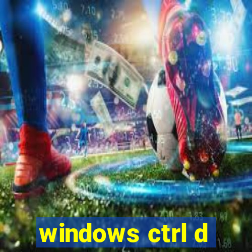 windows ctrl d