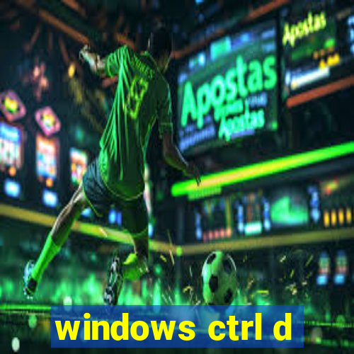 windows ctrl d