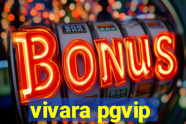 vivara pgvip