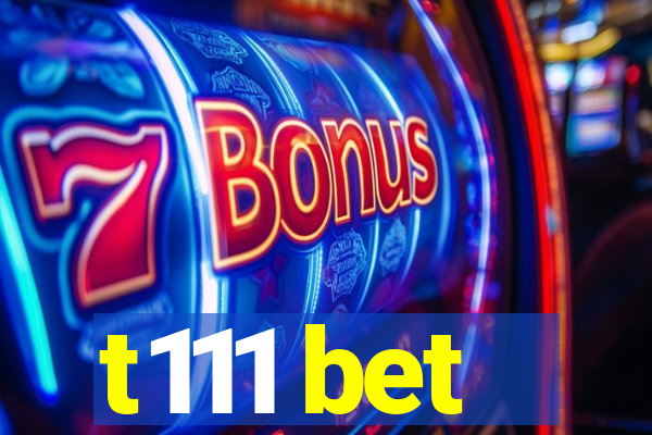 t111 bet