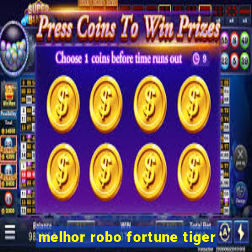 melhor robo fortune tiger