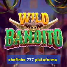 chefinho 777 plataforma