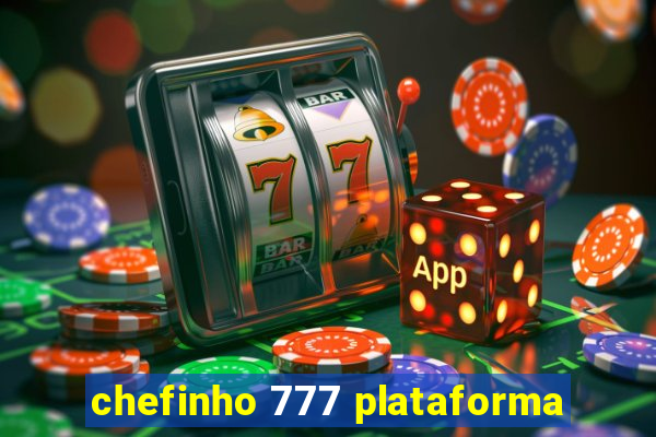 chefinho 777 plataforma