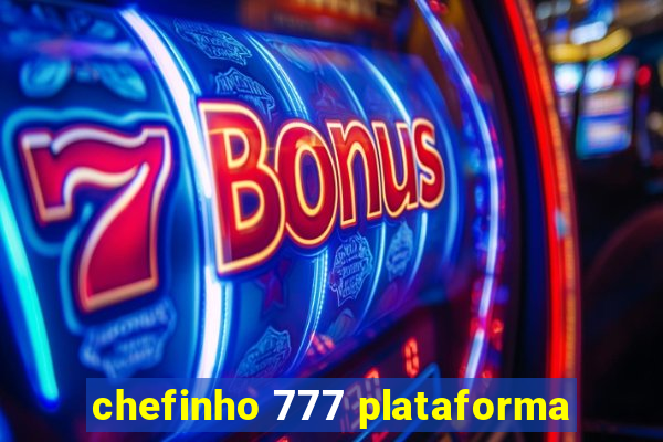 chefinho 777 plataforma