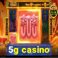 5g casino