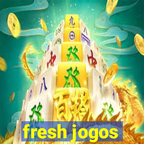 fresh jogos