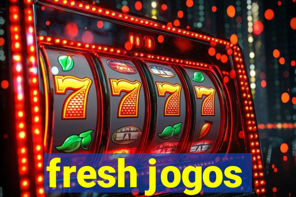 fresh jogos