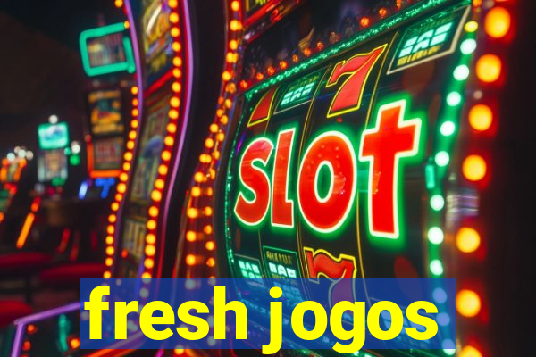 fresh jogos