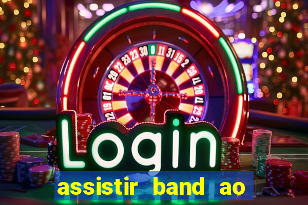 assistir band ao vivo multicanais