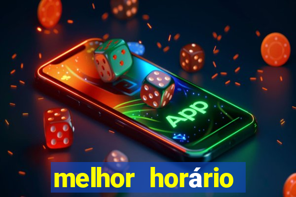 melhor horário para jogar pixbet