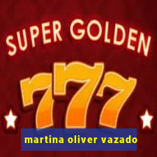 martina oliver vazado