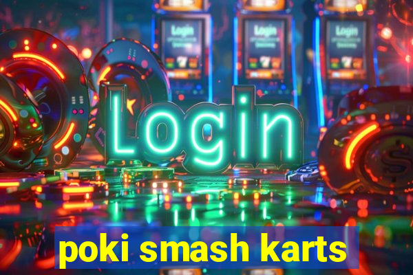 poki smash karts