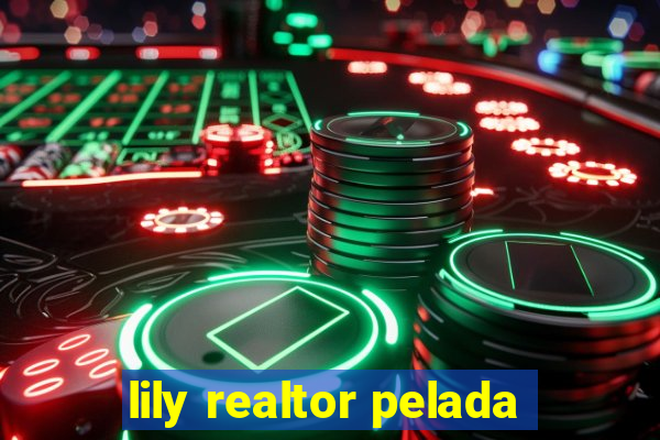 lily realtor pelada