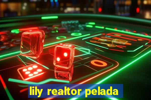 lily realtor pelada