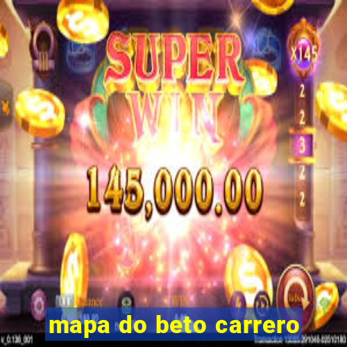 mapa do beto carrero