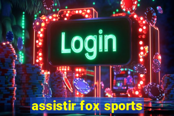 assistir fox sports