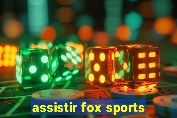 assistir fox sports