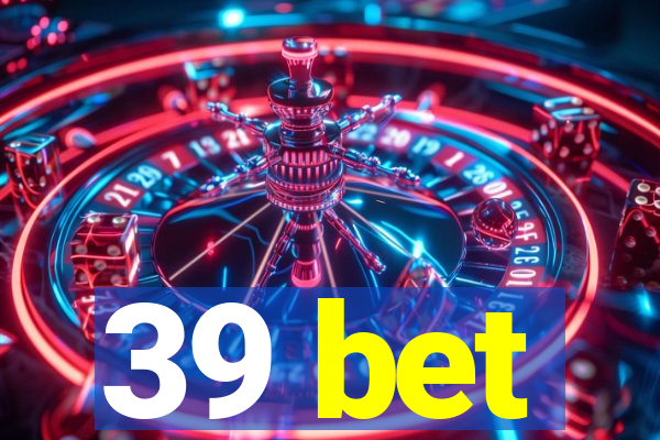 39 bet