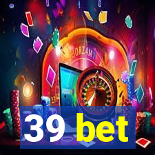 39 bet