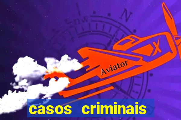 casos criminais para resolver