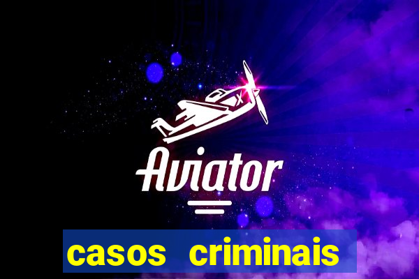 casos criminais para resolver