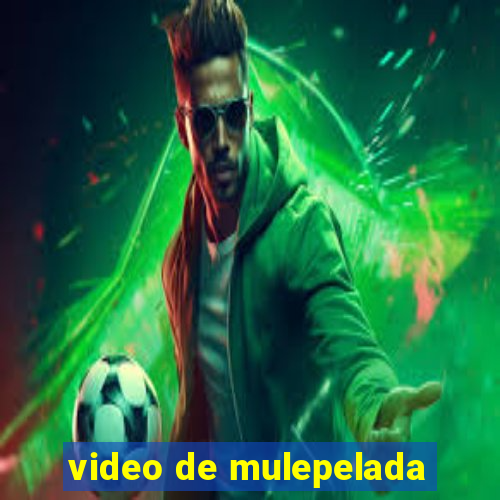 video de mulepelada