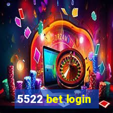 5522 bet login