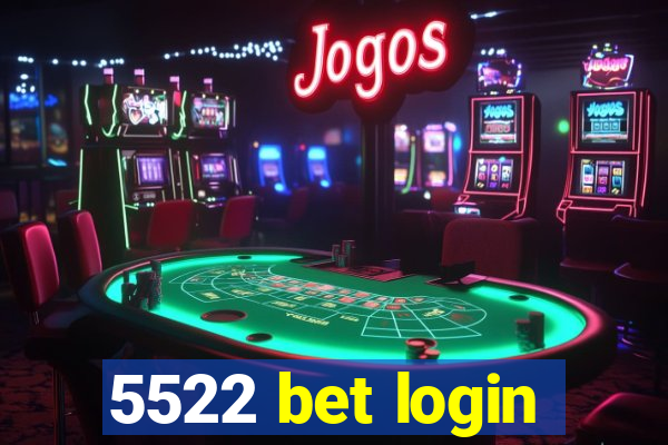 5522 bet login