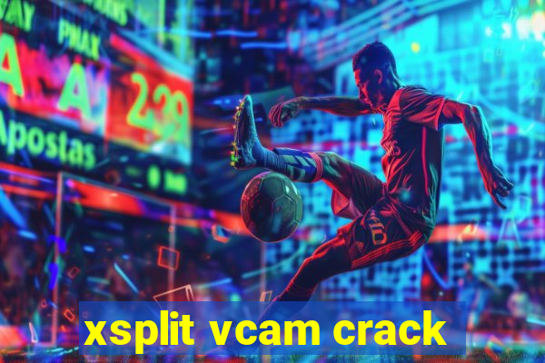 xsplit vcam crack