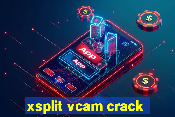 xsplit vcam crack