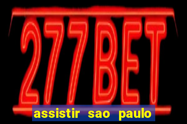 assistir sao paulo x vasco da gama multicanais