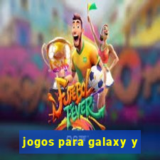 jogos para galaxy y