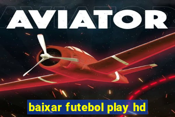 baixar futebol play hd