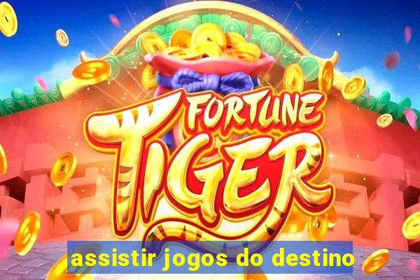 assistir jogos do destino