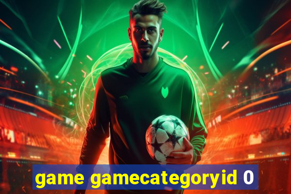 game gamecategoryid 0