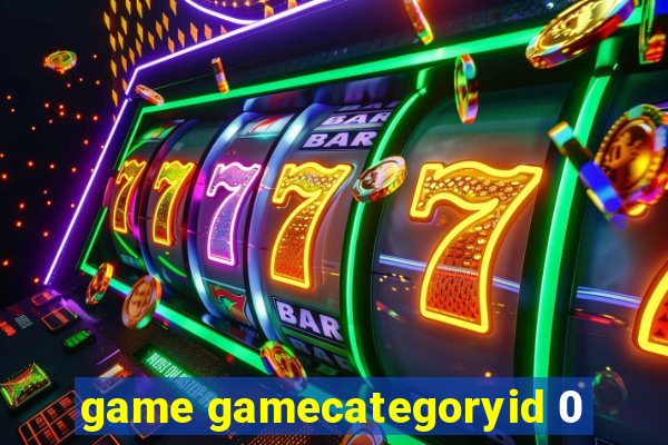 game gamecategoryid 0