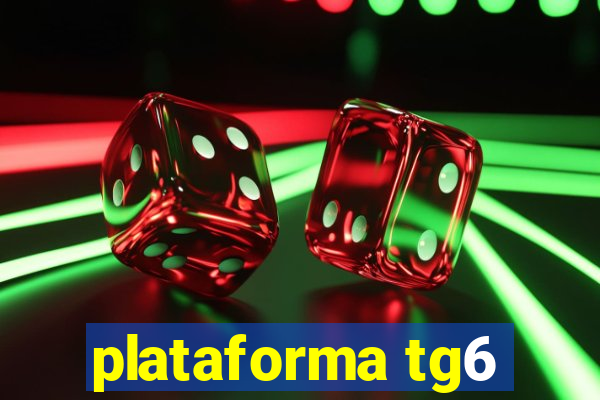 plataforma tg6