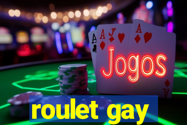 roulet gay