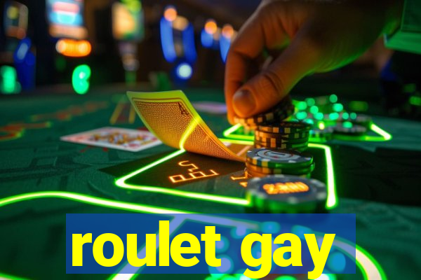 roulet gay