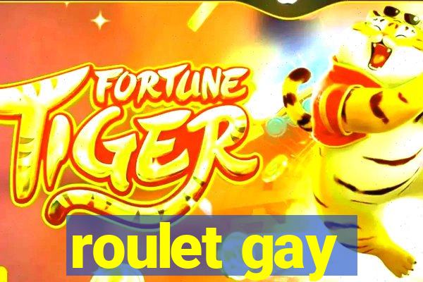 roulet gay