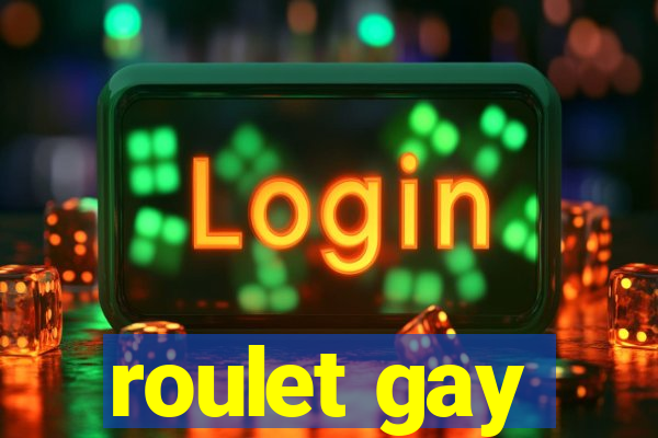 roulet gay